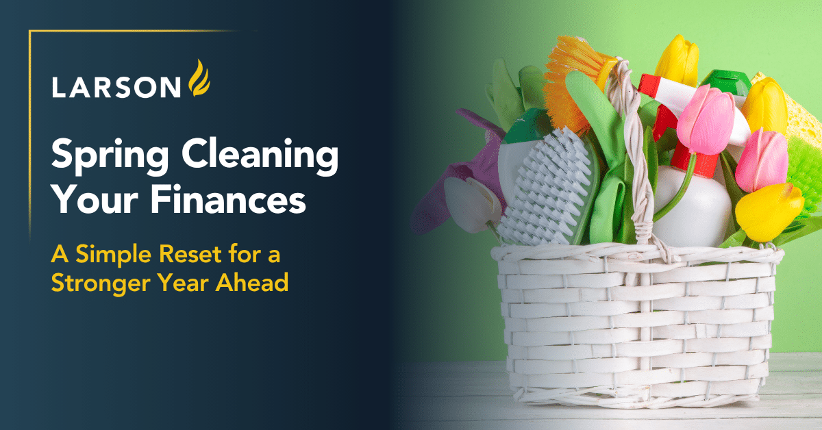 Spring Cleaning Your Finances - Larson