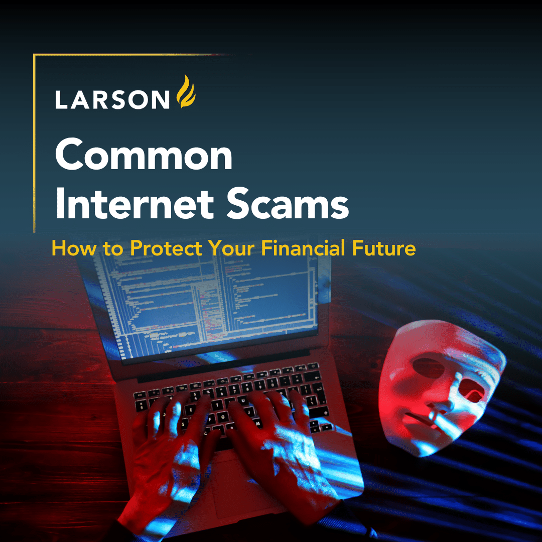 Common internet scams and how to protect your financial future